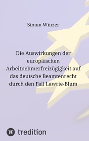 Die Auswirkungen der europäischen Arbeitnehmerfreizügigkeit auf das deutsche Beamtenrecht durch den Fall Lawrie-Blum