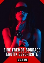 Eine Fremde Bondage Erotik Geschichte - Cover