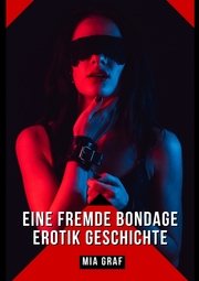 Eine Fremde Bondage Erotik Geschichte - Cover
