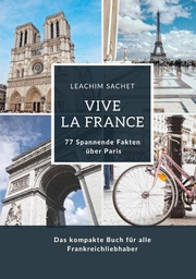 Vive la France: 77 Spannende Fakten über Paris