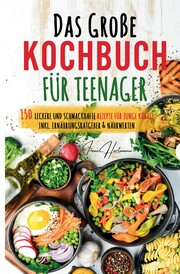 Kochspaß für Teenager: Erobert die Küche! Das ultimative Anfänger-Kochbuch für Teenager! - Cover