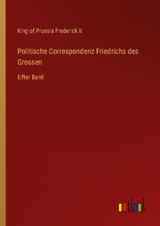 Politische Correspondenz Friedrichs des Grossen