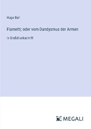 Flametti; oder vom Dandysmus der Armen - Cover