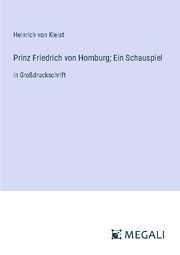 Prinz Friedrich von Homburg; Ein Schauspiel - Cover