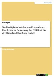Nachhaltigkeitsberichte von Unternehmen. Eine kritische Bewertung des CSR-Berichts der Bäderland Hamburg GmbH