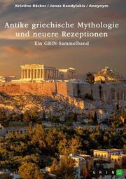 Antike griechische Mythologie und neuere Rezeptionen