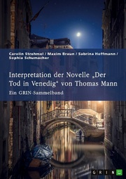 Interpretation der Novelle Der Tod in Venedig von Thomas Mann. Verschiedene Ansätze