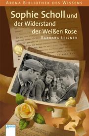 Sophie Scholl und der Widerstand der Weißen Rose