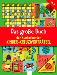Das große Buch der kunterbunten Kinder-Kreuzworträtsel
