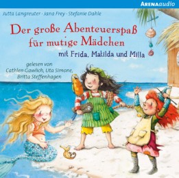 Der große Abenteuerspaß für mutige Mädchen mit Frida, Matilda und Milla