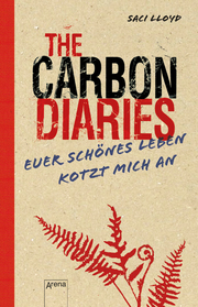 The Carbon Diaries. Euer schönes Leben kotzt mich an - Cover