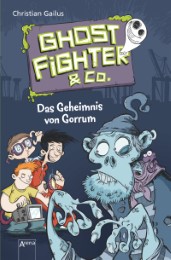 Ghostfighter & Co. - Das Geheimnis von Gorrum von Christian Gailus (gebundenes Buch)