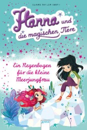 Hanna und die magischen Tiere - Ein Regenbogen für die kleine Meerjungfrau
