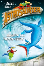 Astrosaurier - Angriff der Tiefsee-Echse