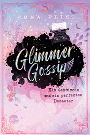 Glimmer Gossip (1). Ein Geheimnis und ein perfektes Desaster - Cover