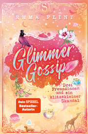 Glimmer Gossip (3). Drei Freundinnen und ein klitzekleiner Skandal - Cover