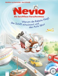 Nevio, die furchtlose Forschermaus - Warum eine Rakete fliegt, ein Schiff schwimmt und ein Auto fährt