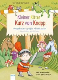 Kleiner Ritter Kurz von Knapp. Ungeheuer grosse Abenteuer!