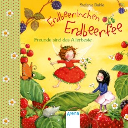 Erdbeerinchen Erdbeerfee - Freunde sind das Allerbeste!