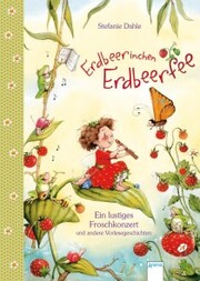 Erdbeerinchen Erdbeerfee. Ein lustiges Froschkonzert und andere Vorlesegeschichten - Cover