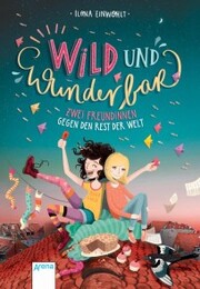 Wild und wunderbar (1). Zwei Freundinnen gegen den Rest der Welt - Cover