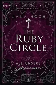 The Ruby Circle (1). All unsere Geheimnisse - Cover