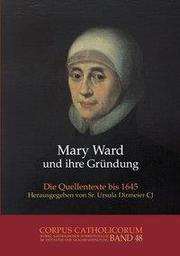 Mary Ward und ihre Gründung