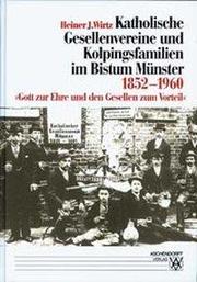 Katholische Gesellenvereine und Kolpingsfamilien im Bistum Münster 1852-1960 - Cover