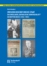 Zwischen Bischof und NS-Staat: Das Breslauer 'Katholische Sonntagsblatt' im Dritten Reich (1933-1941)