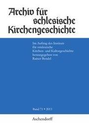 Archiv für schlesische Kirchengeschichte, Band 71-2013