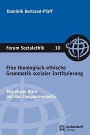 Eine theologisch-ethische Grammatik sozialer Instituierung