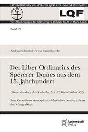 Der Liber Ordinarius des Speyerer Domes aus dem 15. Jahrhundert (Generallandesarchiv Karlsruhe, Abt. 67, Kopialbücher 452)