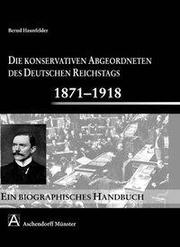 Die konservativen Abgeordneten des deutschen Reichstags von 1871 bis 1918 - Cover
