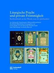 Liturgische Pracht und private Frömmigkeit - Bucheinbände an der Wende zum zum 20.Jahrhundert