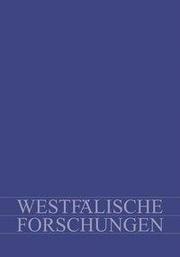 Westfälische Forschungen - Zeitschrift des Westfälischen Instituts für Regionalgeschichte des Landschaftsverbandes Westfalen-Lippe
