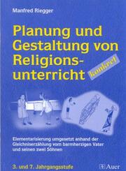 Planung und Gestaltung von Religionsunterricht - konkret