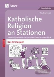 Katholische Religion an Stationen - Das Kirchenjahr
