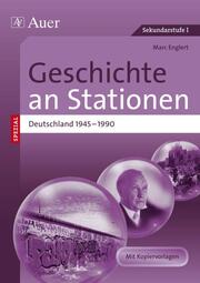 Geschichte an Stationen Special: Deutschland 1945-1990