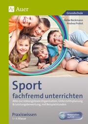 Sport fachfremd unterrichten - Praxiswissen 1.-4. Klasse