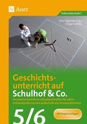 Geschichtsunterricht auf Schulhof & Co. Klasse 5-6 - Cover