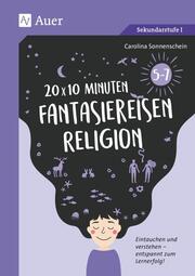 20 x 10 Minuten Fantasiereisen Religion 5-7