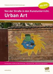 Von der Straße in den Kunstunterricht: Urban Art