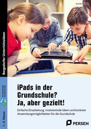 iPads in der Grundschule? Ja, aber gezielt! - Cover