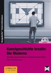 Kunstgeschichte kreativ: Die Moderne - Cover