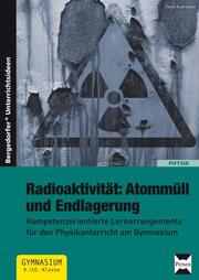 Radioaktivität: Atommüll und Endlagerung - Cover
