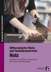 Differenzierter Werk- und Technikunterricht: Holz