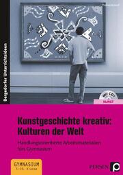 Kunstgeschichte kreativ: Kulturen der Welt - Cover