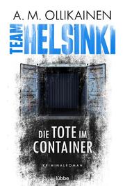 TEAM HELSINKI - Die Tote im Container - Cover