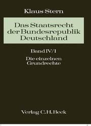 Das Staatsrecht der Bundesrepublik Deutschland Bd. IV/1. Halbband: Die einzelnen Grundrechte