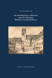 Die Hofbibliothek zu München unter den Herzögen Wilhelm V. und Maximilian I. - Cover